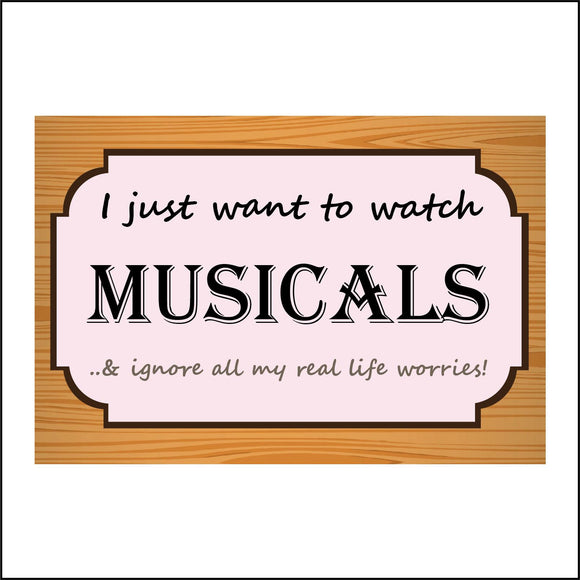 IN149 I Just Want To Watch Musicals Ignore Life Worries Sign