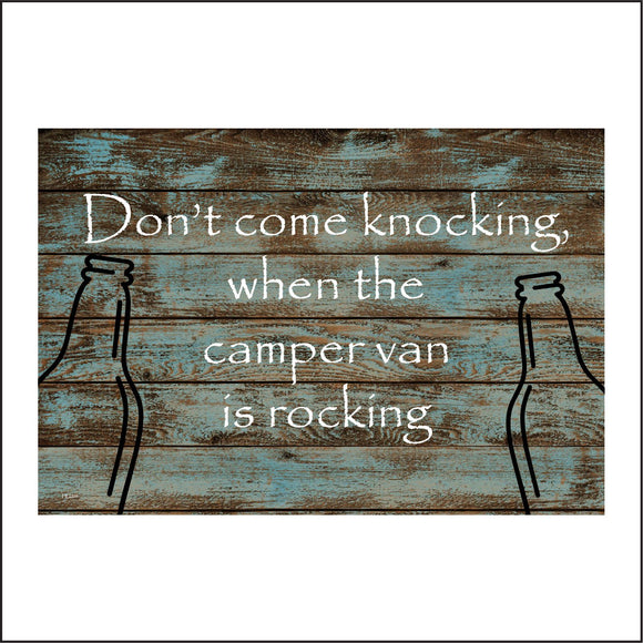 HU209 Don't Come Knocking When The Camper Van Is Rocking Sign with Bottles