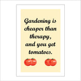 HU240 Gardening Is Cheaper Than Therapy And You Get Tomatoes Sign with Tomatoes