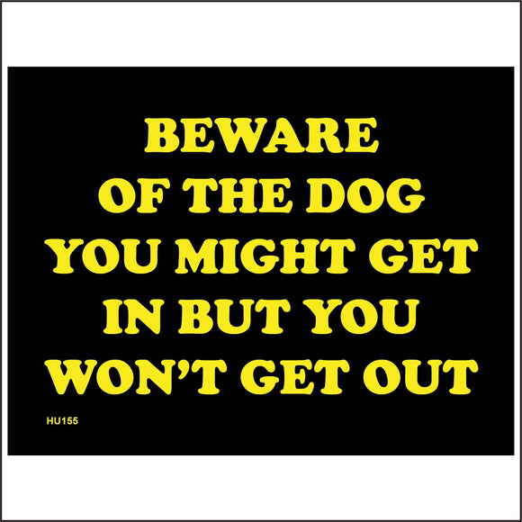 HU155 Beware Of The Dog You Might Get In But You Wont Get Out Sign