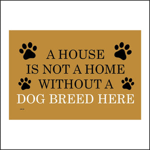 CM129 A House Is Not A Home Without A Personalise Breed Here Sign with Paw Prints