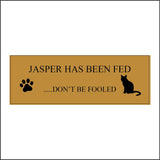 CM153 The Cat Has Been Fed Don't Be Fooled Sign with Cat Paw Print