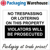 GE271 No Trespassing Or Loitering On This Property Violators Will Be Prosecuted Sign