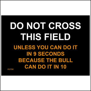 HU194 Do Not Cross This Field Unless You Can Do It In 9 Seconds Because The Bull Can Do It In 10 Sign