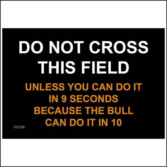 HU194 Do Not Cross This Field Unless You Can Do It In 9 Seconds Because The Bull Can Do It In 10 Sign
