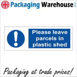 MA717 Please Leave Parcels In Plastic Shed Sign with Circle Exclamation Mark