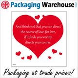 IN068 And Think Not That You Can Direct The Course Of Love, For Love, If It Finds You Worthy, Directs Your Course. Sign with Hearts