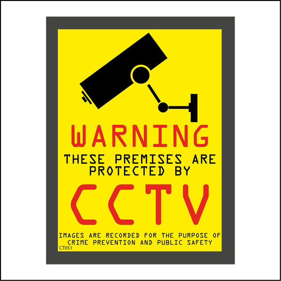 CT051 Warning These Premises Are Protected By Cctv Images Are Recorded For The Purpose Of Crime Prevention And Public Safety Sign with Camera