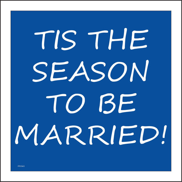 HU161 Tis The Season To Be Married! Sign