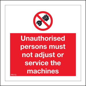 PR172 Unauthorised Persons Must Not Adjust Or Service The Machines Sign with Circle Hand Spanner