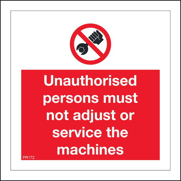 PR172 Unauthorised Persons Must Not Adjust Or Service The Machines Sign with Circle Hand Spanner