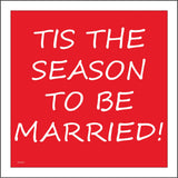 HU162 Tis The Season To Be Married! Sign