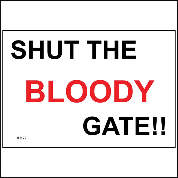 HU177 Shut The Bloody Gate!! Sign