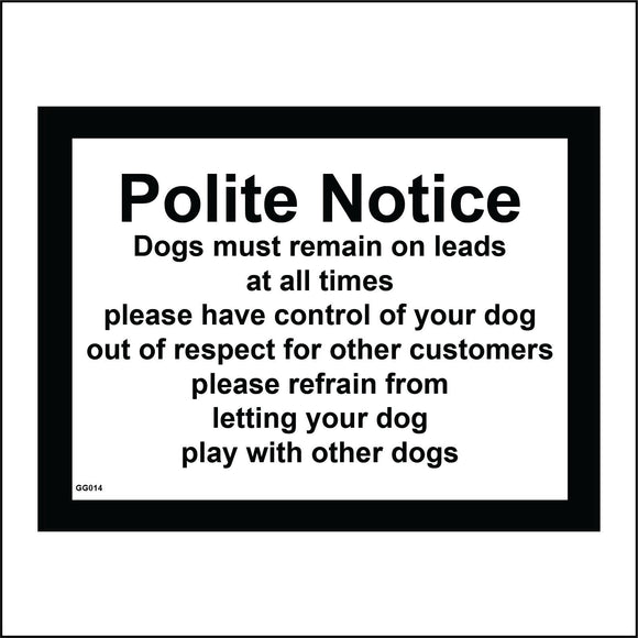 GG014 Polite Notice Dogs Must Remain On Leads At All Times