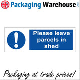 MA718 Please Leave Parcels In Shed Sign with Circle Exclamation Mark