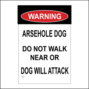 SE074 Warning Arsehole Dog Do Not Walk Near Or Dog Will Attack Sign