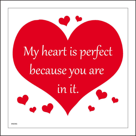 IN046 My Heart Is Perfect Because You Are In It. Sign with Hearts