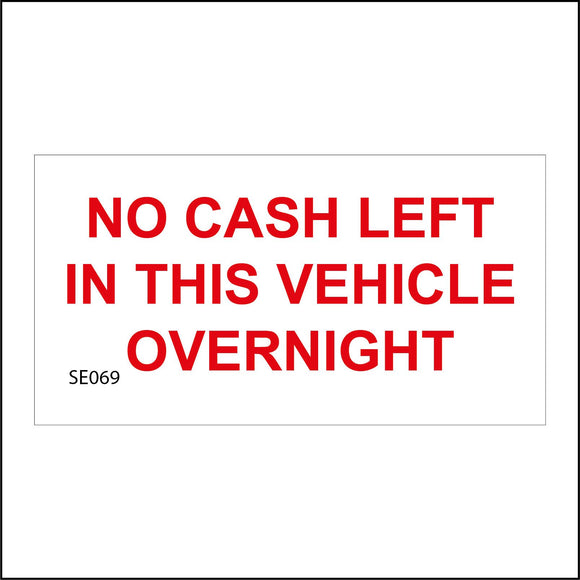SE069 No Cash Left In This Vehicle Overnight Sign
