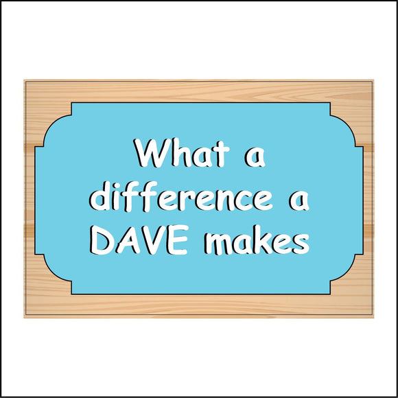 CM321 What A Difference A Dave Makes Name Choice Personalise Words Sign