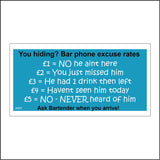 IN005 You Hiding? Bar Phone Excuse Rates £1= No He Aint Here £2=You Just Missed Him £3=He Had 1 Drink Then Left £4=Havent Seen Him In Today £5=No Never Heard Of Him Ask Bartender When You Arrive! Sign