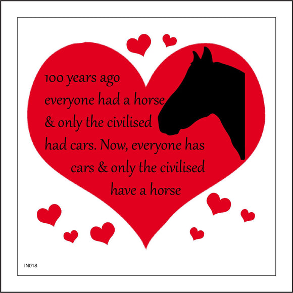 IN018 100 Years Ago Everyone Had A Horse & Only The Civilised Had Cars. Now, Everyone Has Cars & Only The Civilised Have A Horse Sign with Heart Horse