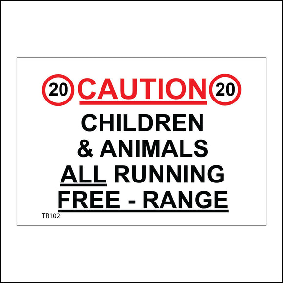 TR102 20 Caution Children & Animals All Running Free - Range Sign with 20 MPH