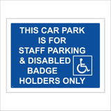 VE173 This Car Park Is For Staff Parking & Disabled Badge Holders Only Sign with Square Wheelchair Person