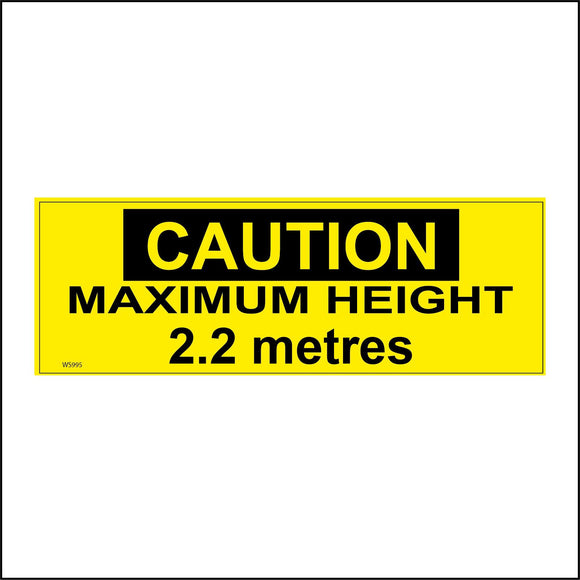 WS995 Caution Maximum Height 2.2 Metres Sign