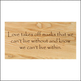IN128 Love Takes Off Masks The We Can't Live Without Sign