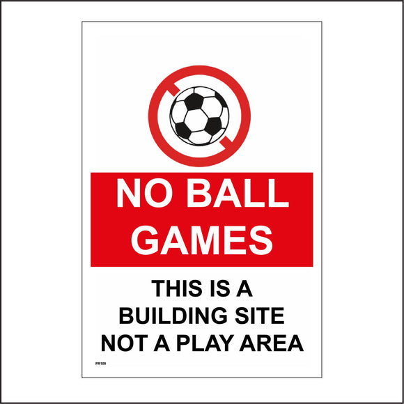 PR100 No Ball Games, This Is A Building Site Not A Play Area Sign with Circle Football