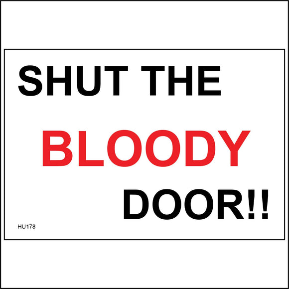 HU178 Shut The Bloody Door!! Sign