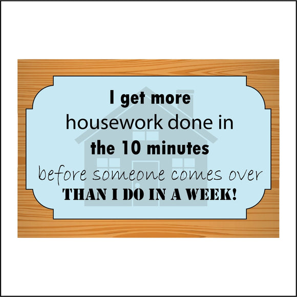 HU310 I Get More Housework Done Minutes A Week Sign