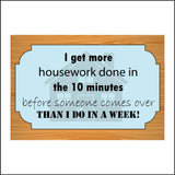 HU310 I Get More Housework Done Minutes A Week Sign