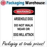 SE074 Warning Arsehole Dog Do Not Walk Near Or Dog Will Attack Sign