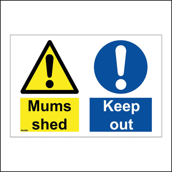 MU096 Mums Shed Keep Out Sign with Triangle Exclamation Mark