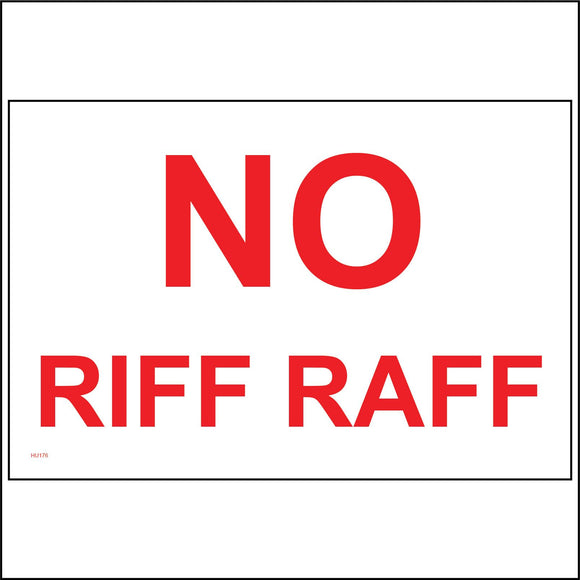 HU176 No Riff Raff Sign