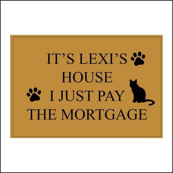 CM147 It's Your Choice House I Just Pay The Mortgage Sign with Cat Paw Print