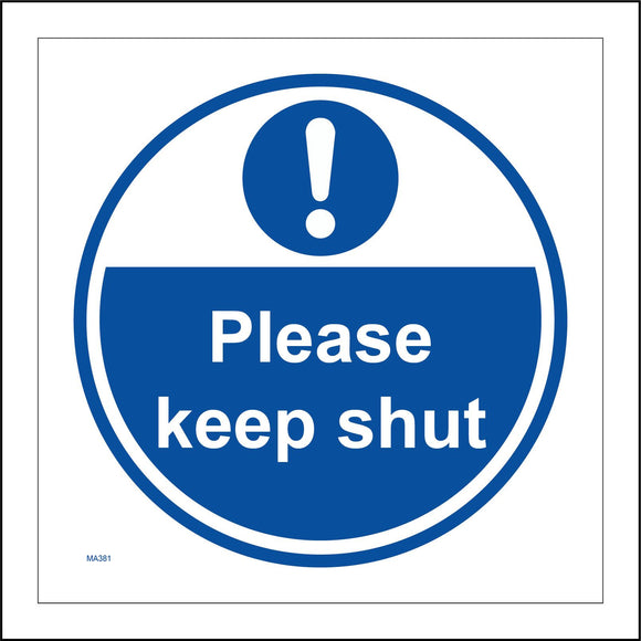 MA381 Please Keep Shut Sign with Circle Exclamation Mark