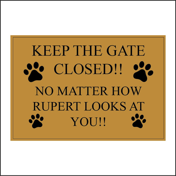 CM142 Keep The Gate Closed!! No Matter How Personalise Looks At You!! Sign with Paw Prints